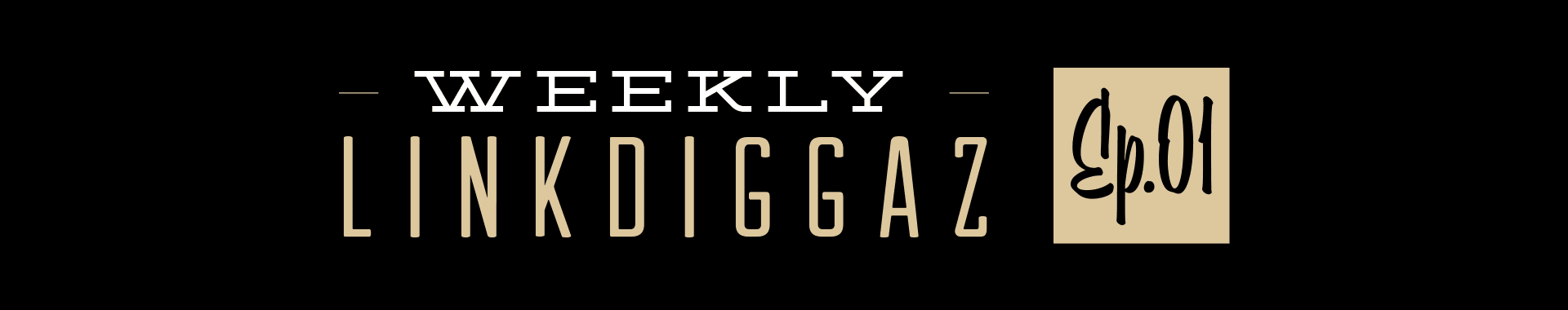 Weekly Linkdiggaz Ep.01